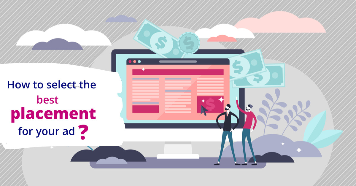 How to Select the Best Placements for Your Ads