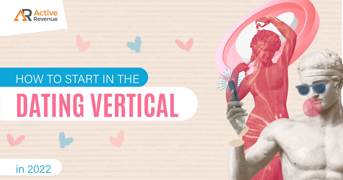 How to Start in the Dating Vertical in 2022