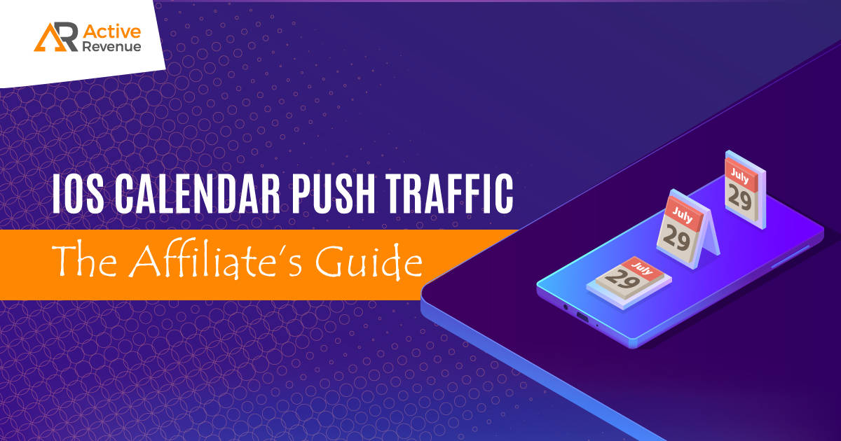 The Affiliate’s Guide to iOS Calendar Push Traffic 2021