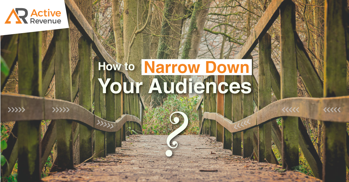 Guide to Campaign Targeting: How to Narrow Down Your Audiences