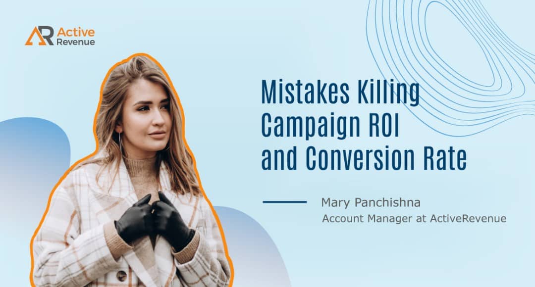 Mistakes Killing Campaign ROI and Conversion Rate