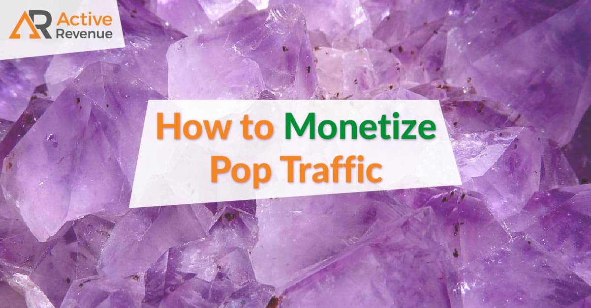 Monetize Pop Traffic: How to Generate Revenue from Pop Ads