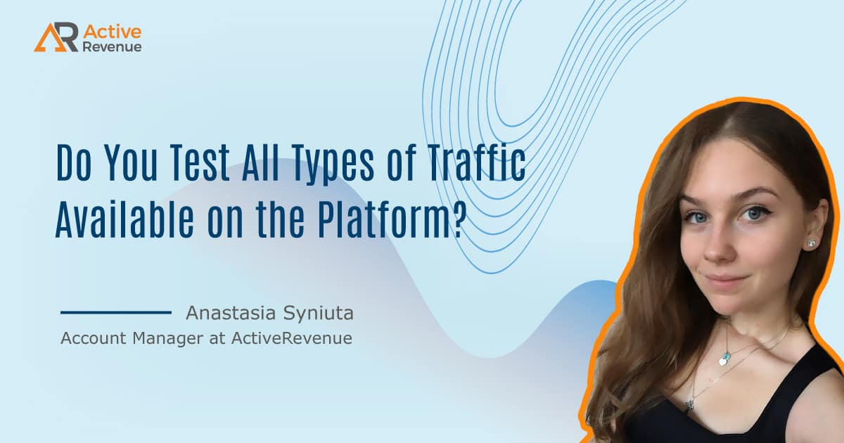 Why is it Important to Test All Types of Traffic Available on the Platform