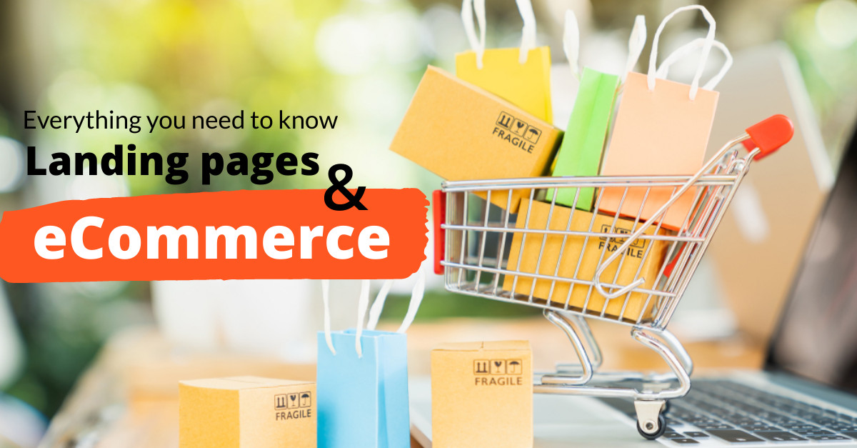 Landing Pages and eCommerce: Everything You Need to Know