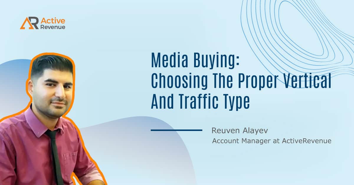 Media Buying: Choosing The Proper Vertical And Traffic Type