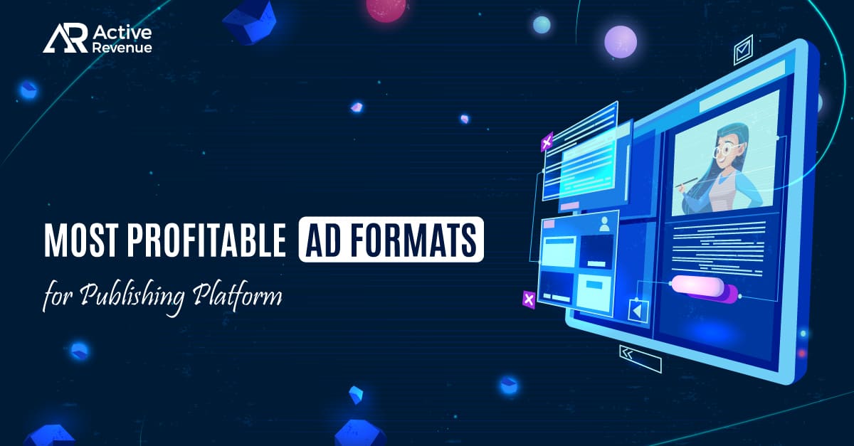 What Are the Most Profitable Ad Formats for Your Publishing Platform?