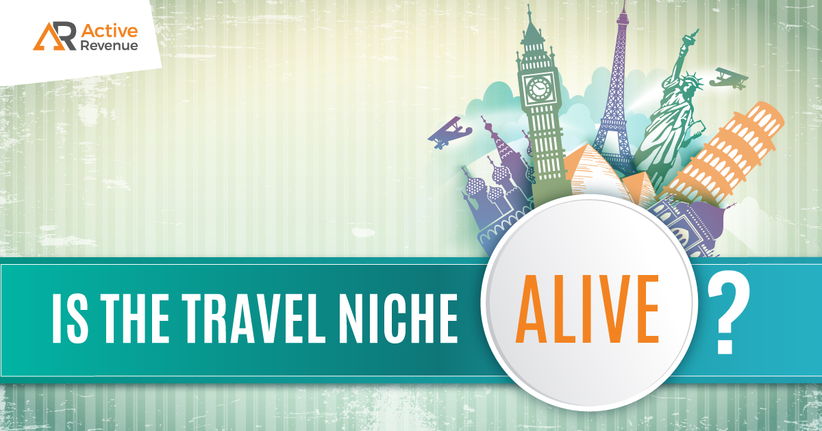 Affiliate Marketing Update: Is the Travel Niche Alive?