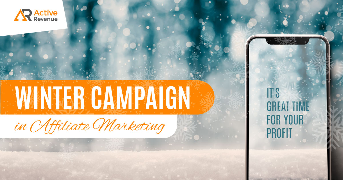 What Are the Features of a Winter Campaign in Affiliate Marketing?