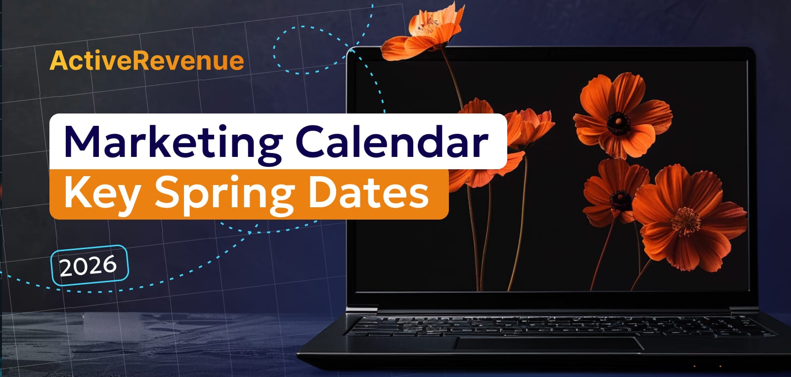 Marketing Calendar: Important Spring Dates 2026 (Updated)