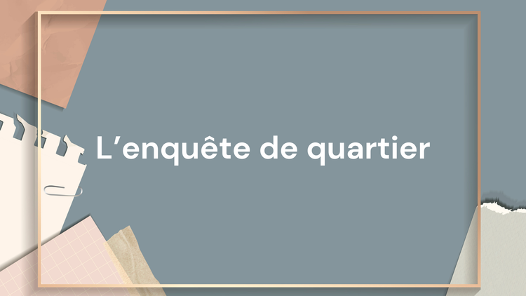 L'enquête de quartier