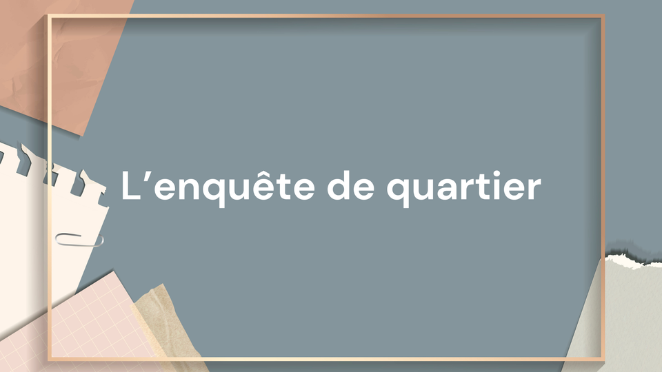 L'enquête de quartier