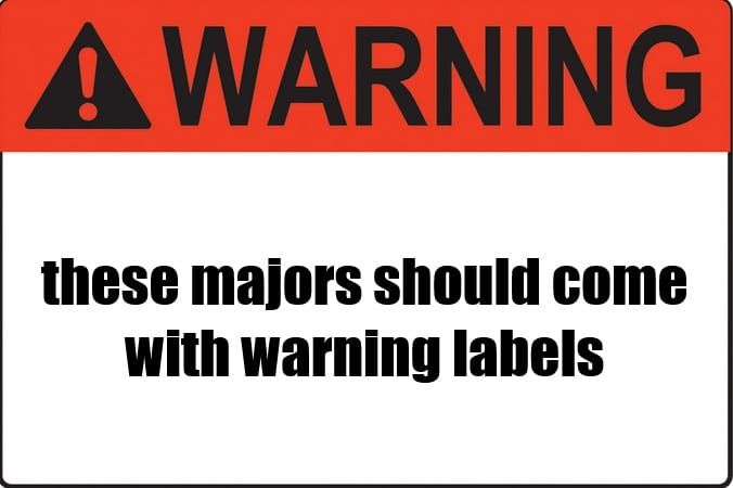 College Majors Should Come with Warning Labels