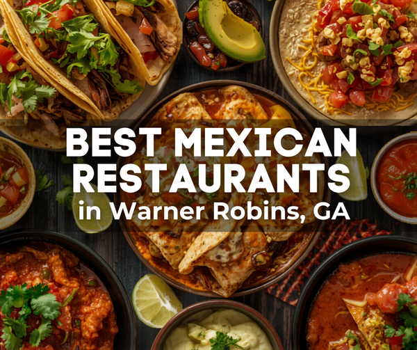 Best Mexican Restaurants in Warner Robins, GA: Where to Find Great Tacos, Enchiladas, and More