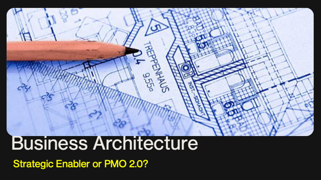 Has Business Architecture Become the New PMO?