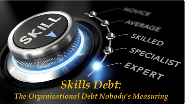 Skills Debt: The Organisational Debt Nobody's Measuring (Organisation Debt Series IV)