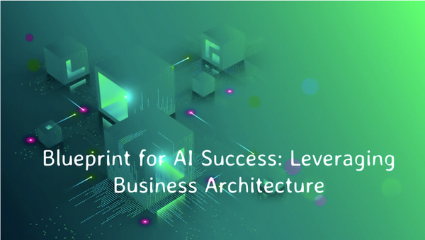 Blueprint for AI Success: Leveraging Business Architecture