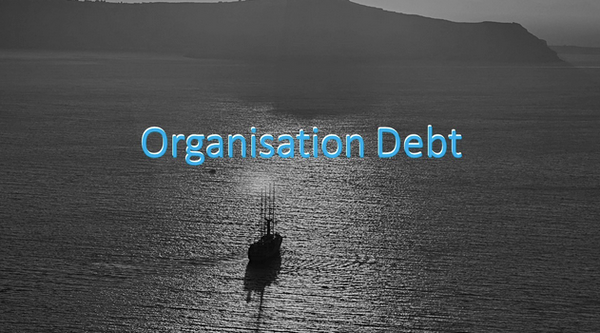 Dealing with Organisation Debt