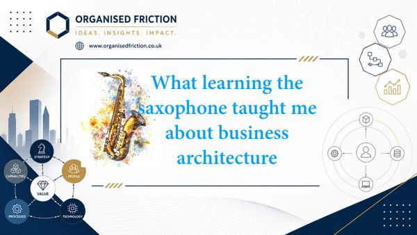 What learning the saxophone taught me about business architecture