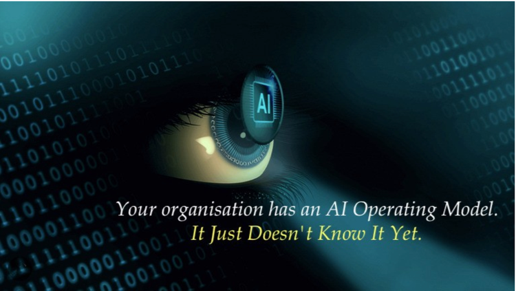 Your Organisation Has an AI Operating Model. It Just Doesn't Know It Yet