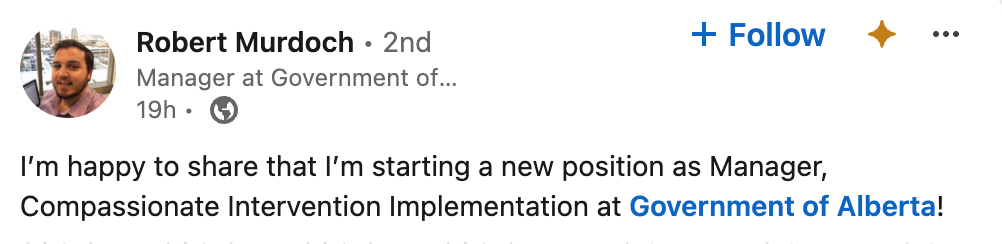 Robert Murdoch post on LinkedIn that reads: "I’m happy to share that I’m starting a new position as Manager, Compassionate Intervention Implementation at Government of Alberta!"