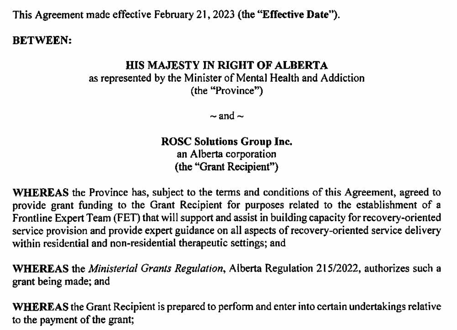 Contract from February 21, 2023 between the Alberta government and ROSC Solutions Group, to establish a Frontline Expert Team (FET) that will support and assist in building capacity for recovery-oriented service provision and provide expert guidance on all aspects of recovery-oriented service delivery within residential and non-residential therapeutic settings."