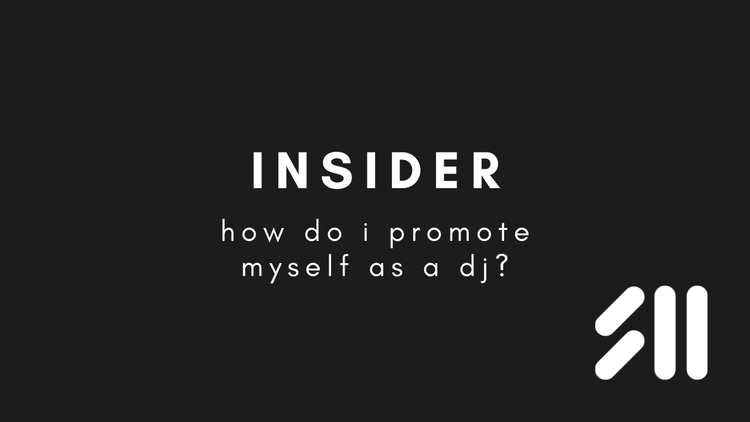 Insider: How do I promote myself as a DJ?