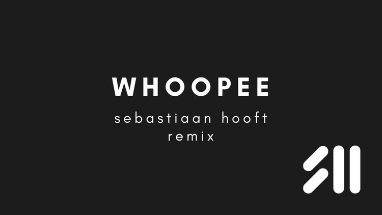 Out now: Whoopee (Sebastiaan Hooft Remix)