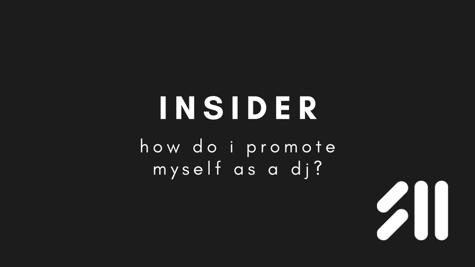 Insider: How do I promote myself as a DJ?