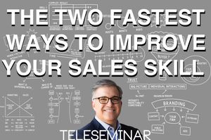 Teleseminar: The Two Fastest Ways to Improve Your Selling Skills in the Complex Sale Post feature image