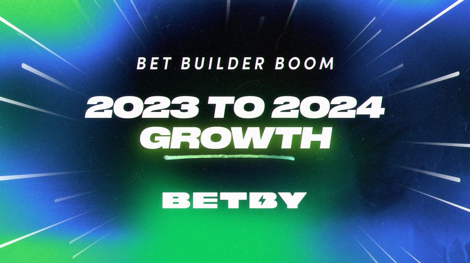 Bet Builder blew up in 2024 – here's what numbers say