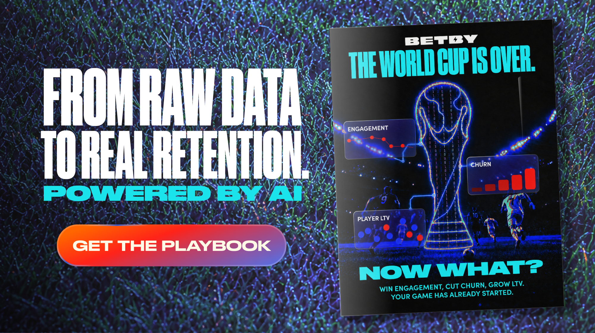 The World Cup Is Over. Now What? Win Engagement, Cut Churn, Grow LTV.