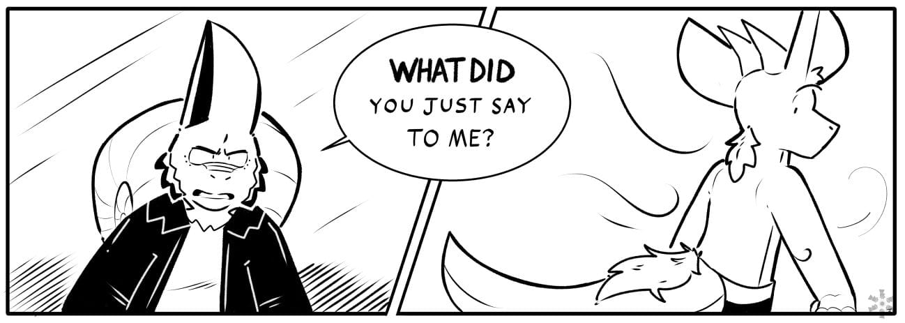 Clayton: WHAT DID YOU JUST SAY TO ME?