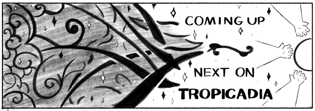 COMING UP NEXT ON TROPICADIA