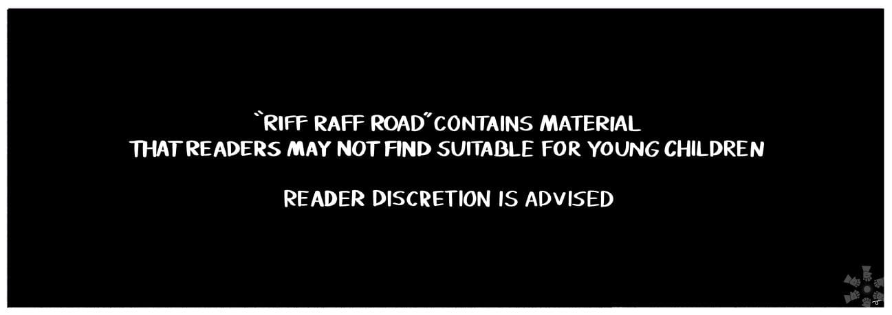 Info Card: "RIFF RAFF ROAD" CONTAINS MATERIAL THAT READERS MAY NOT FIND SUITABLE FOR YOUNG CHILDREN. READER DISCRETION IS ADVISED.