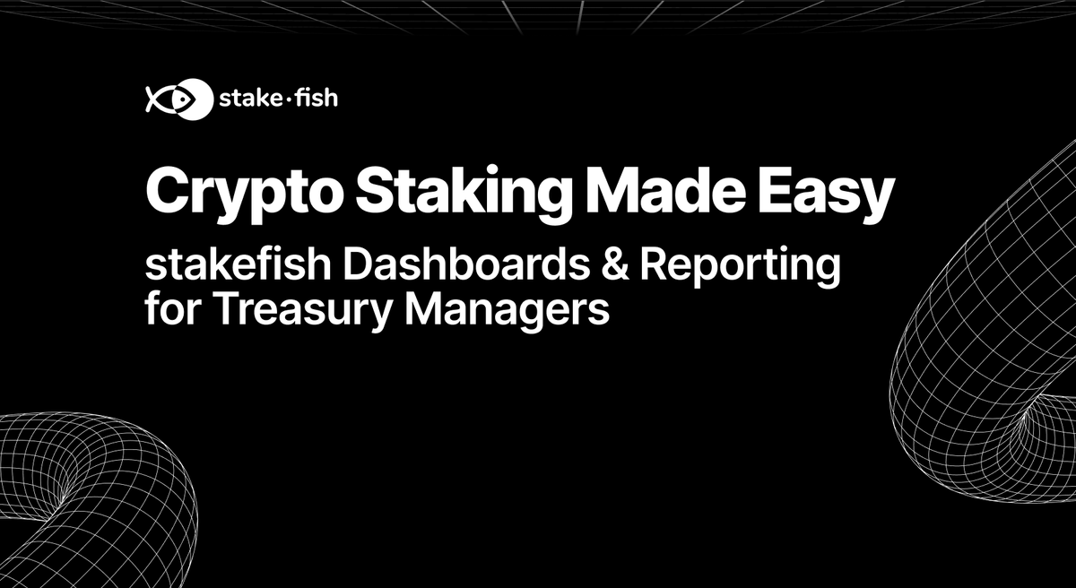 Crypto Staking Made Easy: stakefish Dashboards & Reporting for Treasury Managers