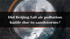 Did Beijing fail air pollution battle due to sandstorms?