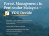 Forest Management In Peninsular Malaysia – You Decide