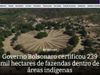 Governo Bolsonaro certificou 239 mil hectares de fazendas dentro de áreas indígenas