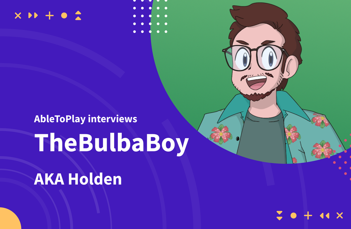 A drawing of Holden, a white man with brown hair, a beard, and glasses on a purple background. The background says, "AbleToPlay interviews, TheBulbaBoy AKA Holden."