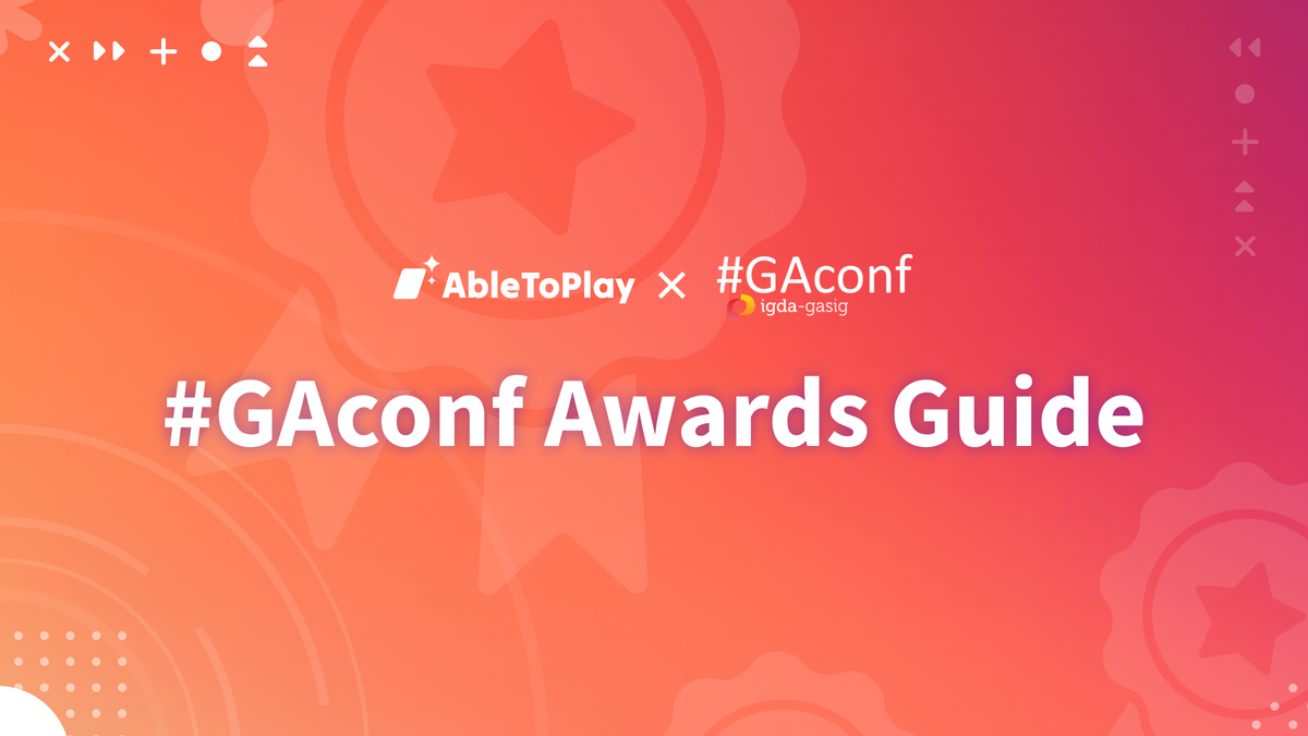 Graphical banner featuring AbleToPlay's logo next to the GAConf logo. Caption reads, "#GAConf Awards Guide."