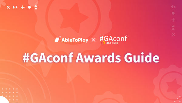 Graphical banner featuring AbleToPlay's logo next to the GAConf logo. Caption reads, "#GAConf Awards Guide."