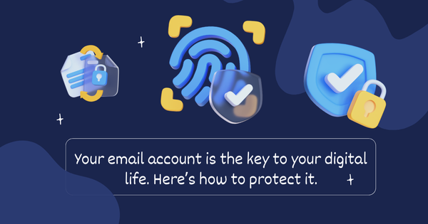 Graphics with messages, checkmarks and locks. Text overlay: "Your email account is the key to your digital life. Here’s how to protect it."