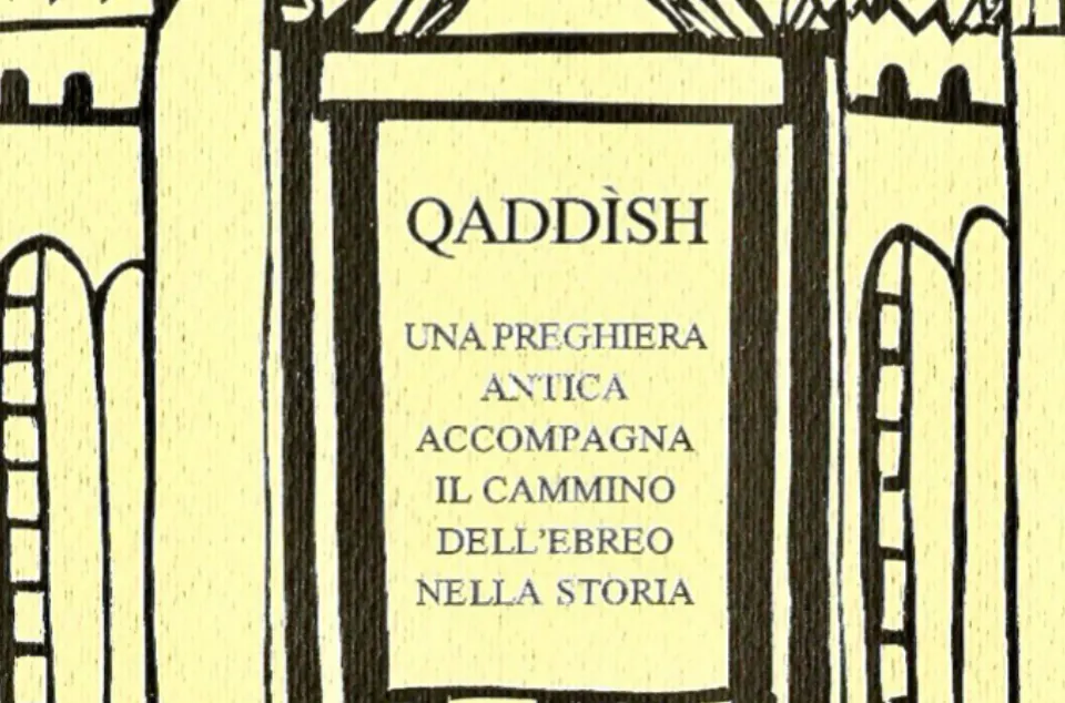 Il Qaddìsh, una preghiera antica accompagna il cammino dell'ebreo nella storia