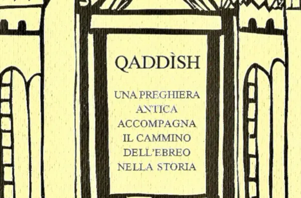 Il Qaddìsh, una preghiera antica accompagna il cammino dell'ebreo nella storia
