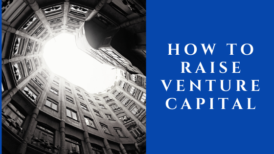 How to Raise Venture Capital