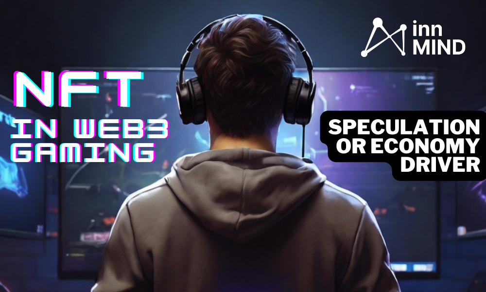 NFTs in Web3 Gaming: Speculation or Economy Driver?