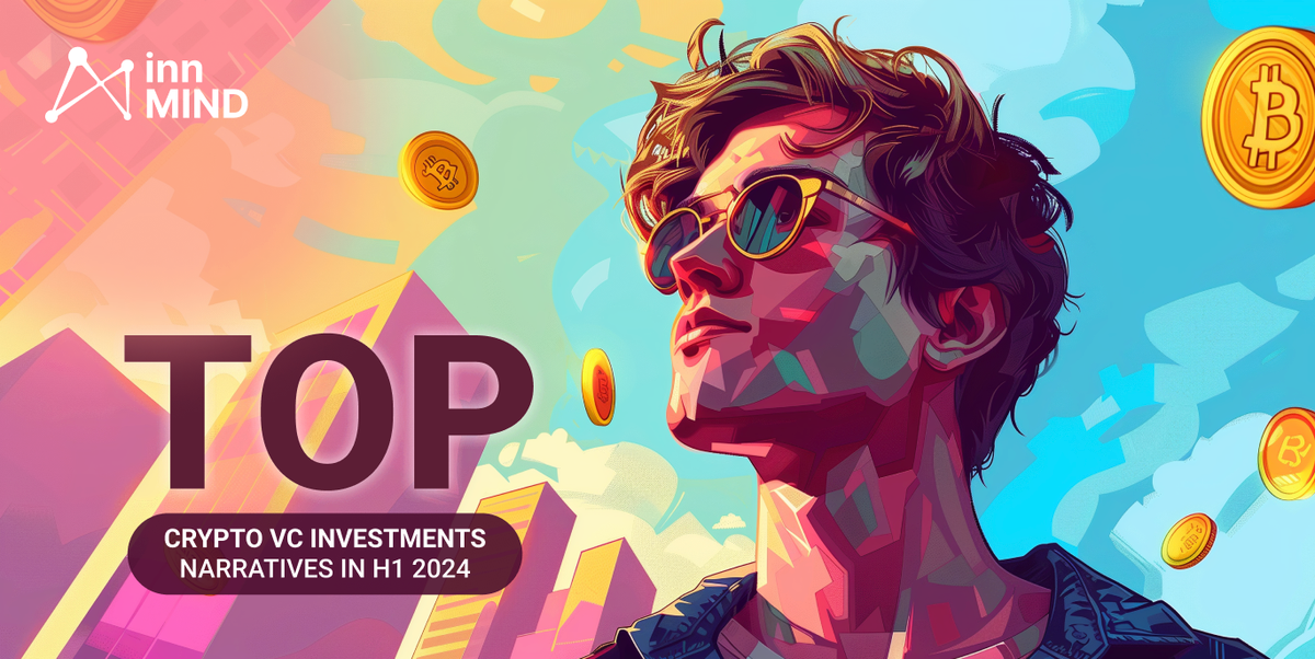 Where Crypto Investors Deploy Capital: Top Crypto VC Investment Narratives in H1 2024