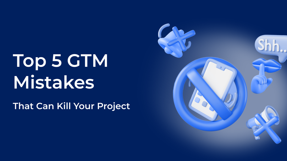 Top 5 GTM Mistakes That Can Kill Your Project