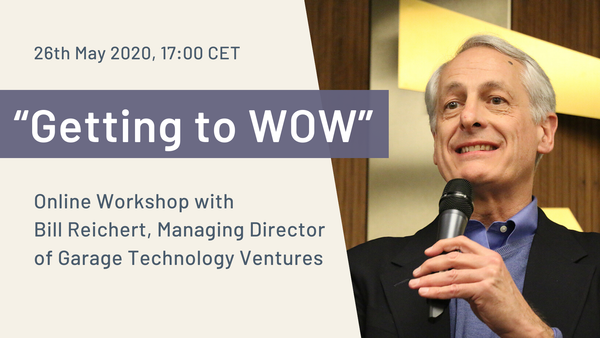 Getting to a WOW Effect With Your Investment Pitch: Open Admissions for Online Workshop with Bill Reichert, Managing Director at Garage Technology Ventures