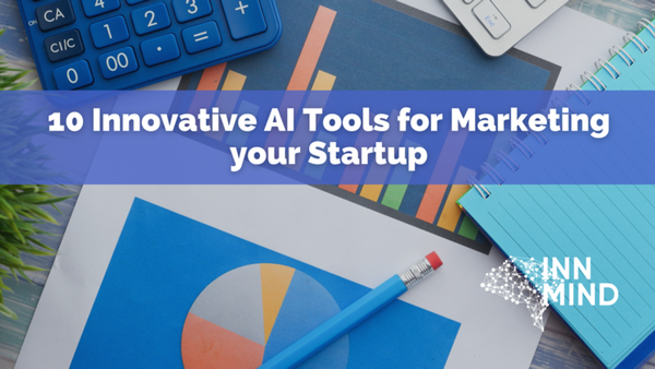10 Innovative AI Tools for Marketing your Startup